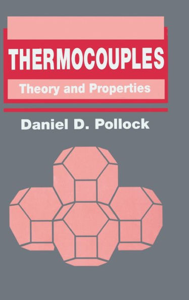 Thermocouples: Theory and Properties / Edition 1