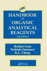 Title: CRC Handbook of Organic Analytical Reagents / Edition 2, Author: Kuang Lu Cheng