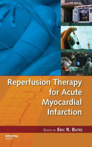 Title: Reperfusion Therapy for Acute Myocardial Infarction / Edition 1, Author: Eric R. Bates