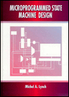 Title: Microprogrammed State Machine Design / Edition 1, Author: Michel A. Lynch