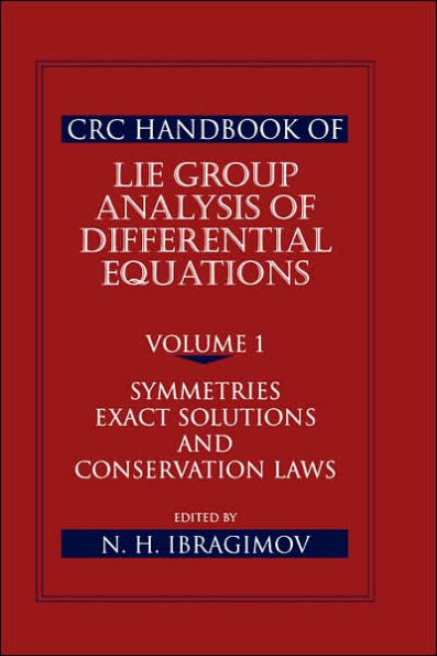 CRC Handbook of Lie Group Analysis of Differential Equations, Volume I: Symmetries, Exact Solutions, and Conservation Laws / Edition 1