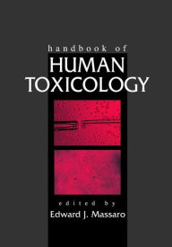 Title: Handbook of Human Toxicology / Edition 1, Author: Edward J. Massaro