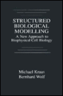 Structured Biological Modelling: A New Approach to Biophysical Cell Biology / Edition 1