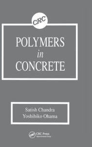 Title: Polymers in Concrete / Edition 1, Author: Satish Chandra