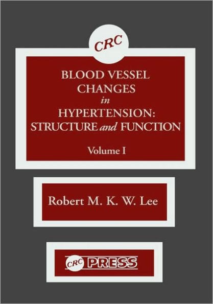 Blood Vessel Changes in Hypertension Structure and Function, Volume I / Edition 1