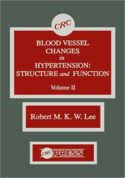 Blood Vessel Changes in Hypertension Structure and Function, Volume II / Edition 1