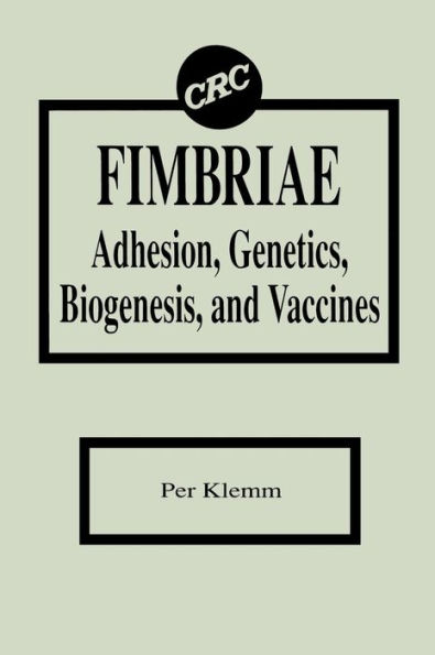 Fimbriae Adhesion, Genetics, Biogenesis, and Vaccines / Edition 1