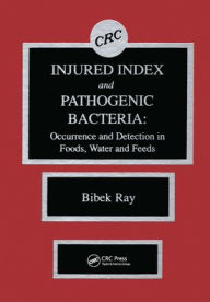 Title: Injured Index and Pathogenic Bacteria: Occurence and Detection in Foods, Water and Feeds / Edition 1, Author: Bibek Ray