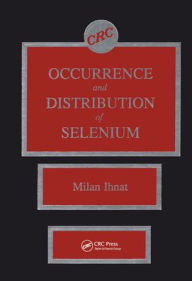 Title: Occurence & Distribution of Selenium / Edition 1, Author: Milan Ihnat