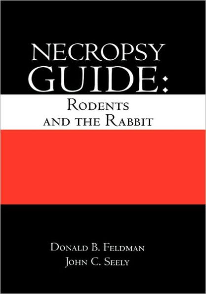 Necropsy Guide: Rodents and the Rabbit / Edition 1