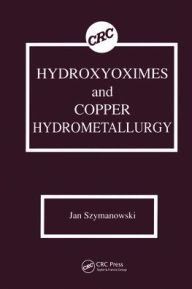Title: Hydroxyoximes and Copper Hydrometallurgy / Edition 1, Author: Jan Szymanowski