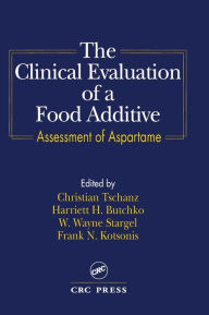 Title: The Clinical Evaluation of a Food Additives: Assessment of Aspartame / Edition 1, Author: Christian Tschanz