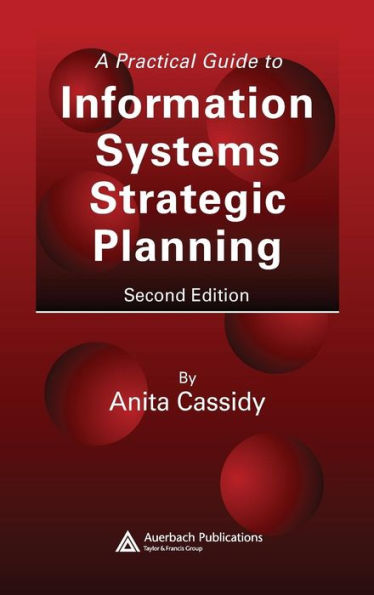 A Practical Guide to Information Systems Strategic Planning / Edition 2