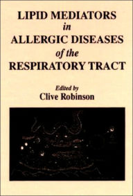 Title: Lipid Mediators in Allergic Diseases of the Respiratory Tract / Edition 1, Author: Clive Robinson