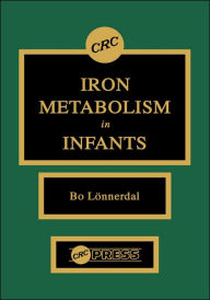 Title: Iron Metabolism in Infants / Edition 1, Author: Bo Lonnerdal