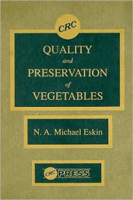Title: Quality and Preservation of Vegetables / Edition 1, Author: Michael Eskin