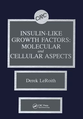 Insulin-like Growth Factors: Molecular and Cellular Aspects / Edition 1