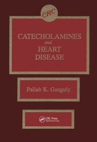 Title: Catecholamines and Heart Disease / Edition 1, Author: Pallab K. Ganguly