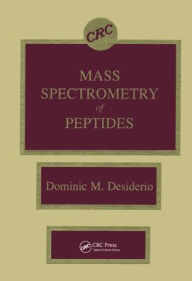 Title: Mass Spectrometry of Peptides / Edition 1, Author: Dominic M. Desiderio