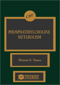 Title: Phosphatidylcholine Metabolism / Edition 1, Author: Dennis E. Vance