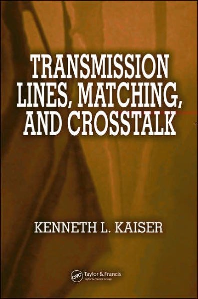 Transmission Lines, Matching, and Crosstalk / Edition 1