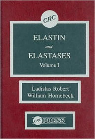 Title: Elastin and Elastases, Volume I / Edition 1, Author: Ladislas Robert