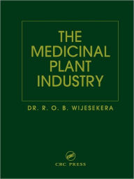 Title: The Medicinal Plant Industry / Edition 1, Author: R. O. B. Wijesekera