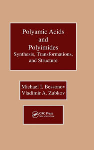 Title: Polyamic Acids and Polyimides: Synthesis, Transformations, and Structure / Edition 1, Author: Michael I. Bessonov