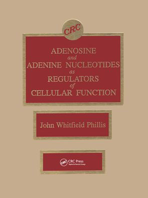 Adenosine and Adenine Nucleotides As Regulators of Cellular Function / Edition 1