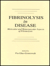 Title: Fibrinolysis in Disease - The Malignant Process, Interventions in Thrombogenic Mechanisms, and Novel Treatment Modalities, Volume 2 / Edition 1, Author: Pia Glas-Greenwalt