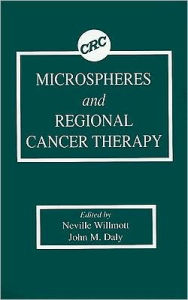 Title: Microspheres and Regional Cancer Therapy / Edition 1, Author: Neville Willmott