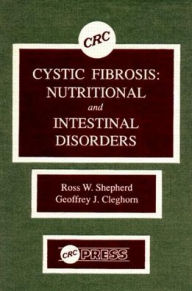 Title: Cystic Fibrosis: Nutri-tional and Intestinal Disorders / Edition 1, Author: Ross W. Shepherd