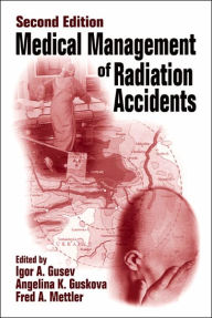 Title: Medical Management of Radiation Accidents / Edition 2, Author: Kenneth S. Cohen