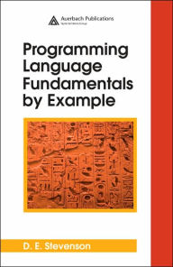 Title: Programming Language Fundamentals by Example / Edition 1, Author: D.E. Stevenson
