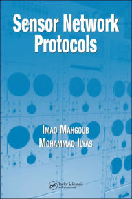 Title: Sensor Network Protocols / Edition 1, Author: Imad Mahgoub