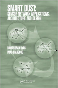 Title: Smart Dust: Sensor Network Applications, Architecture and Design / Edition 1, Author: Mohammad Ilyas