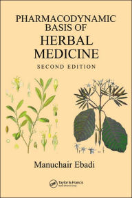 Title: Pharmacodynamic Basis of Herbal Medicine / Edition 2, Author: Manuchair Ebadi