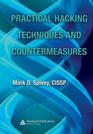 Title: Practical Hacking Techniques and Countermeasures / Edition 1, Author: Mark D. Spivey