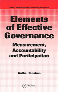 Title: Elements of Effective Governance: Measurement, Accountability and Participation / Edition 1, Author: Kathe Callahan