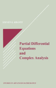 Title: Partial Differential Equations and Complex Analysis / Edition 1, Author: Steven G. Krantz