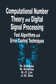 Title: Computational Number Theory and Digital Signal Processing: Fast Algorithms and Error Control Techniques / Edition 1, Author: Hari Krishna