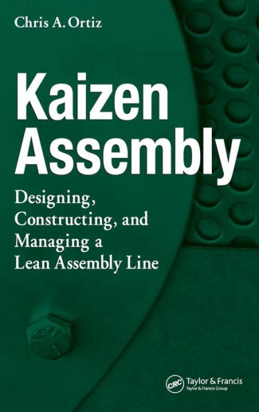 Kaizen Assembly: Designing, Constructing, and Managing a Lean Assembly Line / Edition 1