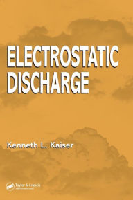 Title: Electrostatic Discharge / Edition 1, Author: Kenneth L. Kaiser