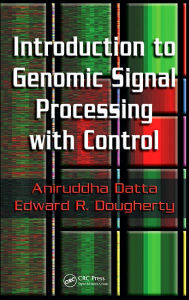 Title: Introduction to Genomic Signal Processing with Control / Edition 1, Author: Aniruddha Datta