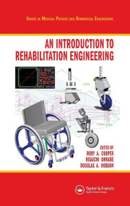 Title: An Introduction to Rehabilitation Engineering / Edition 1, Author: Rory A Cooper