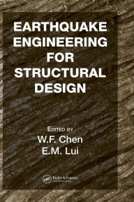 Title: Earthquake Engineering for Structural Design / Edition 1, Author: W.F. Chen