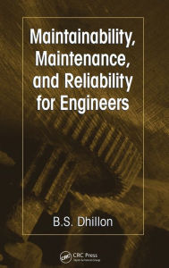Title: Maintainability, Maintenance, and Reliability for Engineers / Edition 1, Author: B.S. Dhillon