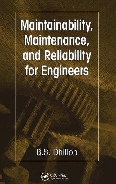 Maintainability, Maintenance, and Reliability for Engineers / Edition 1