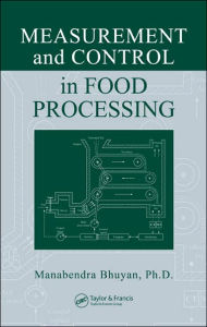 Title: Measurement and Control in Food Processing / Edition 1, Author: Manabendra Bhuyan