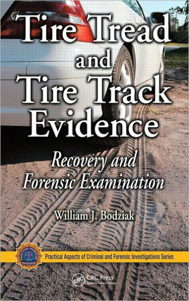 Tire Tread and Tire Track Evidence: Recovery and Forensic Examination / Edition 1